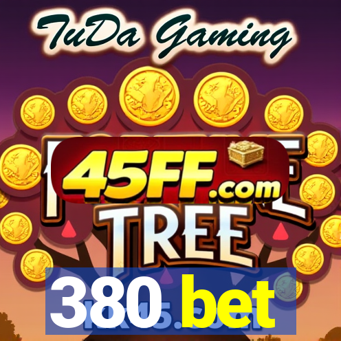 380 bet
